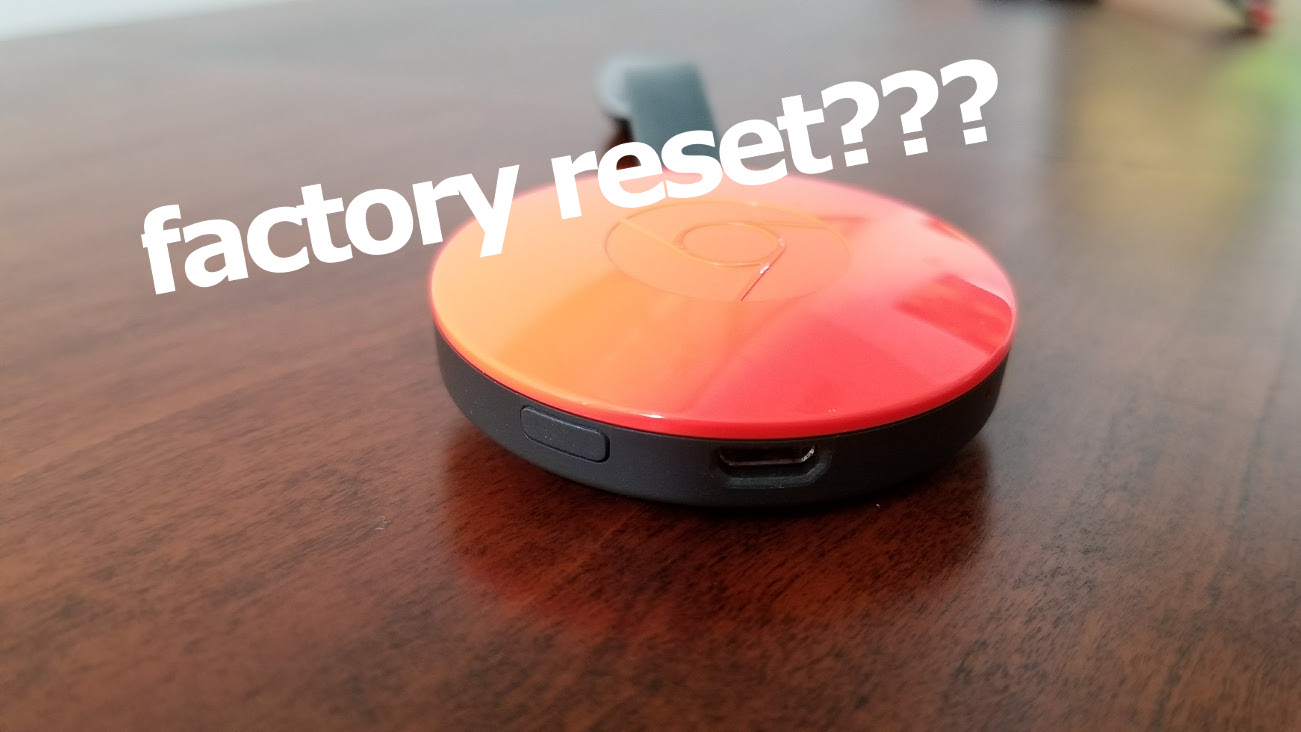 Chromecast Factory Reset Large